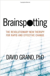 Brainspotting: The Revolutionary New Therapy For Rapid And Effective Change